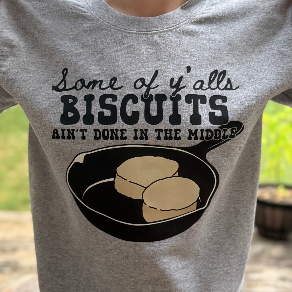 "Some of Y’all’s Biscuits Ain’t Done in the Middle" Crewneck